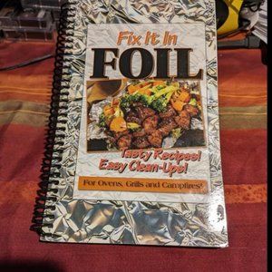 Simplify Your Cooking: Fix It In Foil for Ovens, Grills, and Campfires